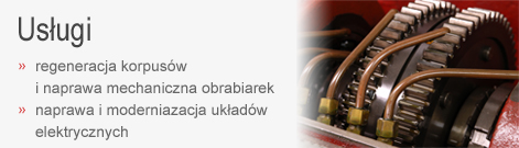 Usługi: Naprawy i remonty obrabiarek